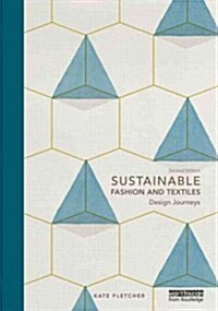 Sustainable Fashion and Textiles : Design Journeys (Paperback, 2 ed)