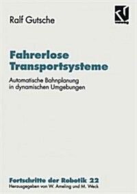 Fahrerlose Transportsysteme: Automatische Bahnplanung in Dynamischen Umgebungen (Paperback, Softcover Repri)