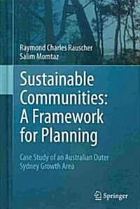Sustainable Communities: A Framework for Planning: Case Study of an Australian Outer Sydney Growth Area (Hardcover, 2014)