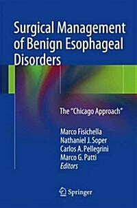 Surgical Management of Benign Esophageal Disorders : The Chicago Approach (Hardcover)