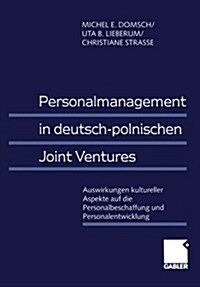 Personalmanagement in Deutsch-Polnischen Joint Ventures : Auswirkungen Kultureller Aspekte Auf Die Personalbeschaffung Und Personalentwicklung (Paperback)