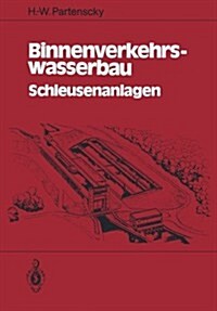 Binnenverkehrswasserbau: Schleusenanlagen (Paperback, Softcover Repri)