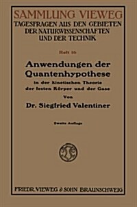 Anwendungen Der Quantenhypothese in Der Kinetischen Theorie Der Festen K?per Und Der Gase in Elementarer Darstellung (Paperback, 2, 2. Aufl. 1921)