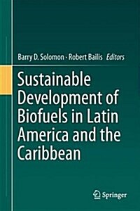 Sustainable Development of Biofuels in Latin America and the Caribbean (Hardcover)