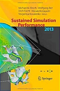 Sustained Simulation Performance 2013: Proceedings of the Joint Workshop on Sustained Simulation Performance, University of Stuttgart (Hlrs) and Tohok (Hardcover, 2013)