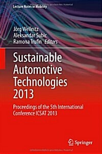 Sustainable Automotive Technologies 2013: Proceedings of the 5th International Conference Icsat 2013 (Hardcover, 2014)