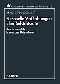 Personelle Verflechtungen ?er Aufsichtsr?e: Mehrfachmandate in Deutschen Unternehmen (Paperback, 1993)