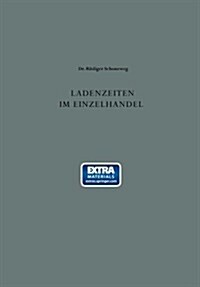 Ladenzeiten Im Einzelhandel : Entwicklung Und Probleme (Paperback)