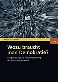 Wozu Braucht Man Demokratie?: Die Postnationale Herausforderung Der Demokratietheorie (Paperback, 2002)