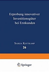 Erprobung Innovativer Investitionsg?er Bei Erstkunden (Paperback, 1998)