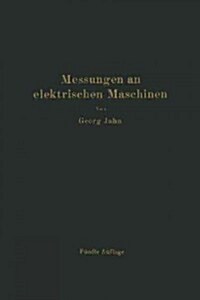 Messungen an Elektrischen Maschinen: Apparate, Instrumente, Methoden, Schaltungen (Paperback, 5, Softcover Repri)