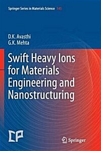 Swift Heavy Ions for Materials Engineering and Nanostructuring (Paperback, 2011)