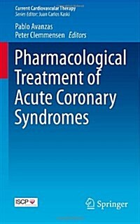 Pharmacological Treatment of Acute Coronary Syndromes (Paperback, 2014 ed.)