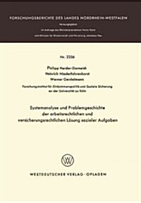 Systemanalyse Und Problemgeschichte Der Arbeitsrechtlichen Und Versicherungsrechtlichen L?ung Sozialer Aufgaben (Paperback, 1973)