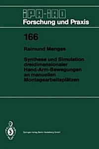 Synthese Und Simulation Dreidimensionaler Hand-Arm-Bewegungen an Manuellen Montagearbeitspl?zen (Paperback)