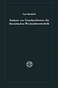 Analysis Von Grundproblemen Der Theoretischen Wechselstromtechnik (Paperback, Softcover Reprint of the Original 1st 1927 ed.)