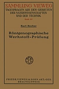 Roentgenographische Werkstoff-Prufung : Bestimmung Von Kristall- Und Deformationsstruktur, Materialdiagnostik (Paperback, 1929 ed.)