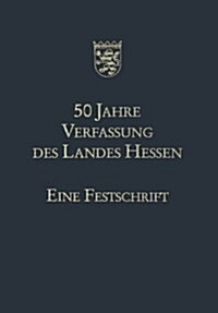 50 Jahre Verfassung Des Landes Hessen : Eine Festschrift (Paperback)