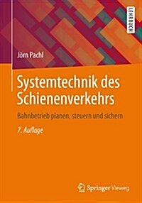 Systemtechnik Des Schienenverkehrs: Bahnbetrieb Planen, Steuern Und Sichern (Paperback, 7, 7., Uberarb. U.)