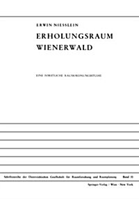 Erholungsraum Wienerwald: Eine Forstliche Raumordnungsstudie (Paperback)