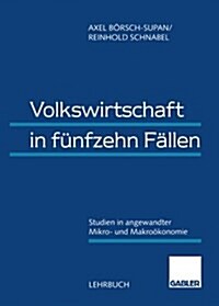 Volkswirtschaft in F?fzehn F?len: Studien in Angewandter Mikro- Und Makro?onomie (Paperback, 1998)