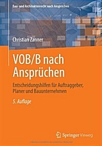 Vob/B Nach Anspruchen: Entscheidungshilfen Fur Auftraggeber, Planer Und Bauunternehmen (Paperback, 5, 5., Uberarb. Un)