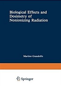 Biological Effects and Dosimetry of Nonionizing Radiation: Radiofrequency and Microwave Energies (Paperback, Softcover Repri)