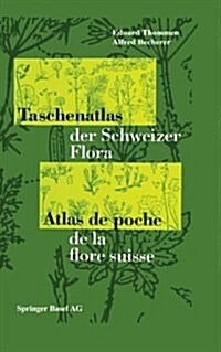 Taschenatlas Der Schweizer Flora Atlas de Poche de la Flore Suisse (Paperback, 7, 7. Aufl. 1993.)