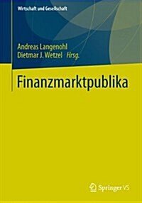 Finanzmarktpublika: Moralit?, Krisen Und Teilhabe in Der ?onomischen Moderne (Paperback, 2014)