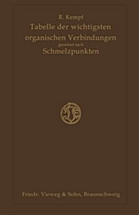 Tabelle Der Wichtigsten Organischen Verbindungen Geordnet Nach Schmelzpunkten (Paperback, Softcover Reprint of the Original 1st 1913 ed.)
