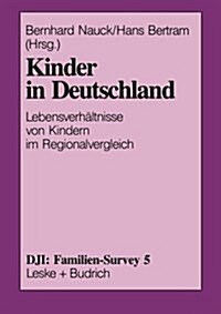 Kinder in Deutschland : Lebensverhaltnisse Von Kindern Im Regionalvergleich (Paperback, 1995 ed.)