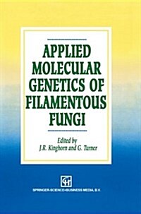 Applied Molecular Genetics of Filamentous Fungi (Paperback, Softcover Repri)