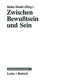 Zwischen Bewu?sein Und Sein: Die Vermittlung Objektiver Lebensbedingungen Und Subjektiver Lebensweisen (Paperback, Softcover Repri)