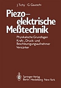 Piezoelektrische Me?echnik: Physikalische Grundlagen, Kraft-, Druck- Und Beschleunigungsaufnehmer, Verst?ker (Paperback, Softcover Repri)