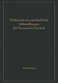 Technisch-Wissenschaftliche Abhandlungen Der Osram-Gesellschaft (Paperback, Softcover Repri)
