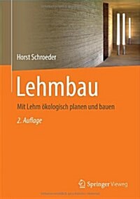 Lehmbau: Mit Lehm Okologisch Planen Und Bauen (Hardcover, 2, 2., Uberarb. Un)