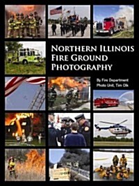 Northern Illinois Fire Ground Photography (Hardcover)