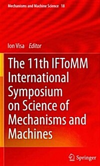 The 11th Iftomm International Symposium on Science of Mechanisms and Machines (Hardcover, 2014)