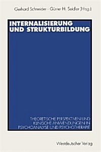 Internalisierung Und Strukturbildung: Theoretische Perspektiven Und Klinische Anwendungen in Psychoanalyse Und Psychotherapie (Paperback, 1995)