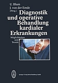 Diagnostik Und Operative Behandlung Kardialer Erkrankungen (Paperback)