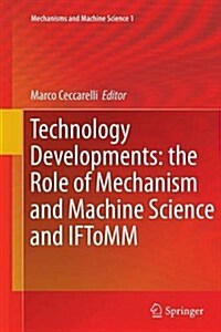 Technology Developments: The Role of Mechanism and Machine Science and Iftomm (Paperback, 2011)