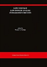 Low-Voltage Low-Power Analog Integrated Circuits: A Special Issue of Analog Integrated Circuits and Signal Processing an International Journal Volume (Paperback, Softcover Repri)