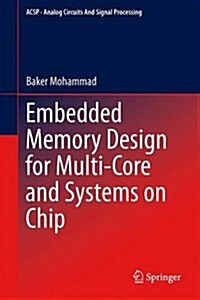 Embedded Memory Design for Multi-Core and Systems on Chip (Hardcover, 2014)