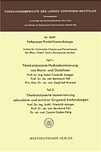 Teil 1: Titankatalysierte Hydroaluminierung Von Mono- Und Diolefinen. Teil 2: Titankatalysierte Isomerisierung Sekund?er Und Terti?er Grignardverbin (Paperback, 1977)