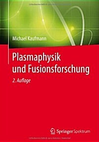 Plasmaphysik Und Fusionsforschung (Paperback, 2, 2., Uberarb. Au)