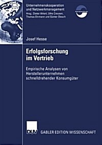Erfolgsforschung Im Vertrieb : Empirische Analysen Von Herstellerunternehmen Schnelldrehender Konsumguter (Paperback, 2004 ed.)