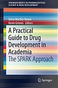 A Practical Guide to Drug Development in Academia: The Spark Approach (Paperback, 2014)