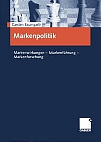 Markenpolitik: Markenwirkungen -- Markenf?rung -- Markenforschung (Paperback, 2001)