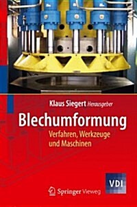 Blechumformung: Verfahren, Werkzeuge Und Maschinen (Hardcover, 300)