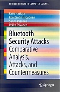 Bluetooth Security Attacks: Comparative Analysis, Attacks, and Countermeasures (Paperback, 2013)